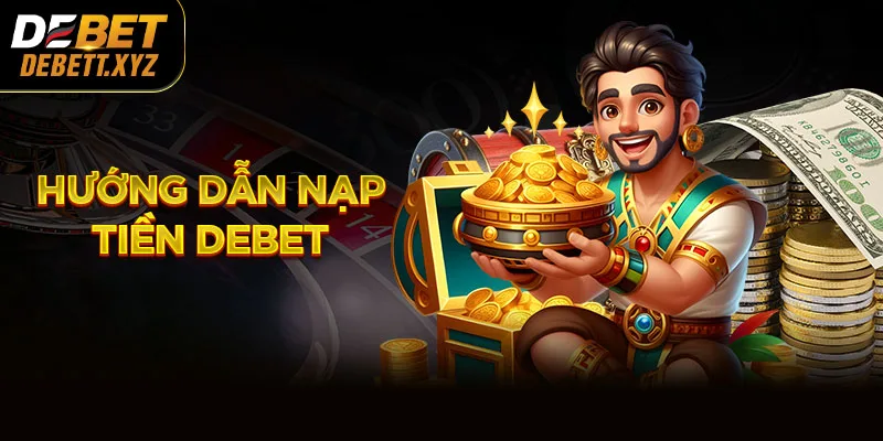 Hướng Dẫn Nạp Tiền DEBET